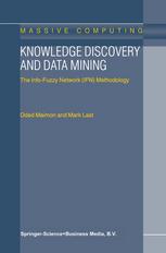 Knowledge Discovery and Data Mining : the Info-Fuzzy Network (IFN) Methodology