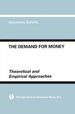 The Demand for Money : Theoretical and Empirical Approaches.