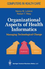 Organizational aspects of health informatics : managing technological change