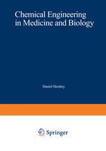 Chemical Engineering in Medicine and Biology : Proceedings of the Thirty-Third Annual Chemical Engineering Symposium of the Division of Industrial and Engineering Chemistry of the American Chemical Society, Held at the University of Cincinnati, on October 20-21 1966.