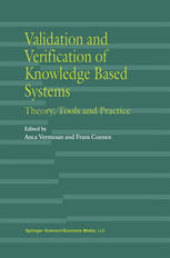 Validation and verification of knowledge based systems : theory, tools and practice