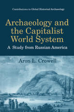 Archaeology and the Capitalist World System : a Study from Russian America.