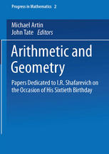 Arithmetic and geometry : papers dedicated to I.R. Shafarevich on the occasion of his sixtieth birthday