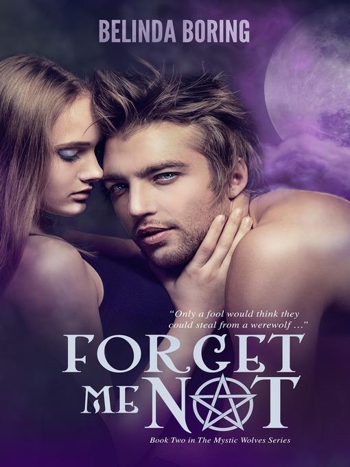 Forget Me Not (#2, the Mystic Wolves)