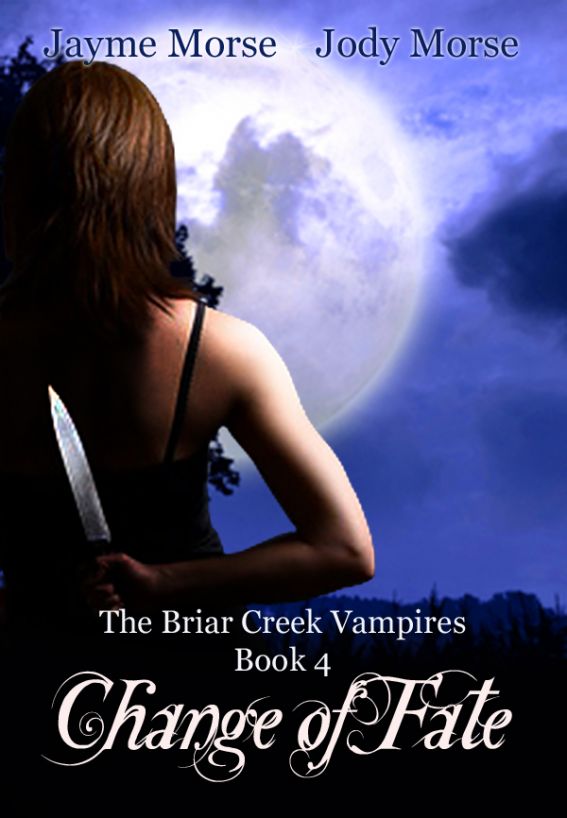 Change of Fate (The Briar Creek Vampires, #4) by Jayme Morse & Jody Morse