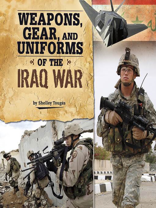 Weapons, Gear, and Uniforms of the Iraq War