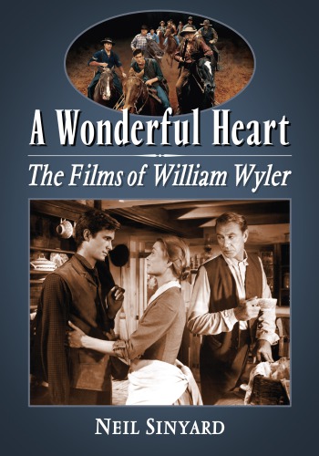 A wonderful heart : the films of William Wyler