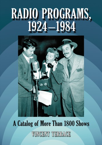 Radio programs, 1924-1984 : a catalog of more than 1800 shows