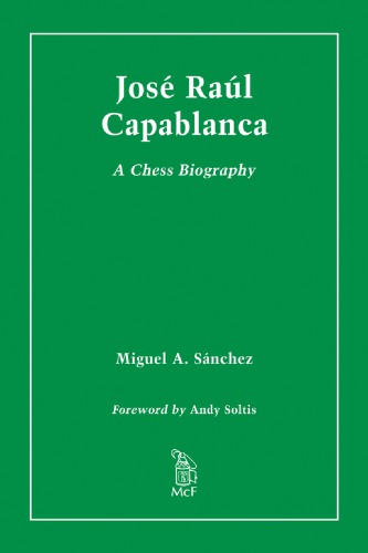 José Raúl Capablanca : a chess biography