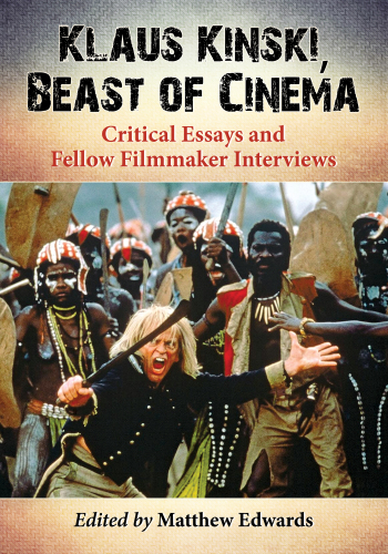 Klaus Kinski, beast of cinema : critical essays and fellow filmmaker interviews