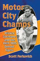 Motor City champs : Mickey Cochrane and the 1934-1935 Detroit Tigers