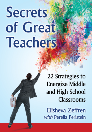 Secrets of great teachers : 22 strategies to energize middle and high school classrooms