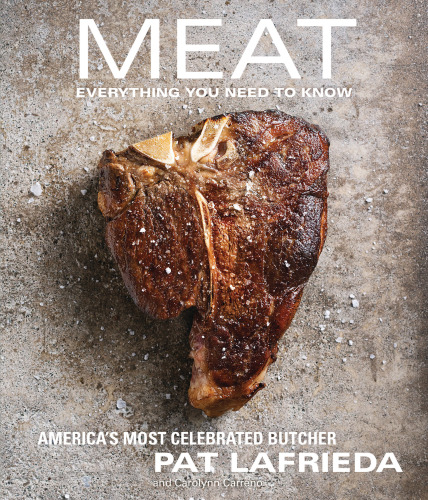 Meat : everything there is to know : recipes and stories from America's greatest butcher