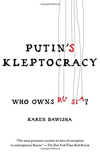 Putin's Kleptocracy: Who Owns Russia?