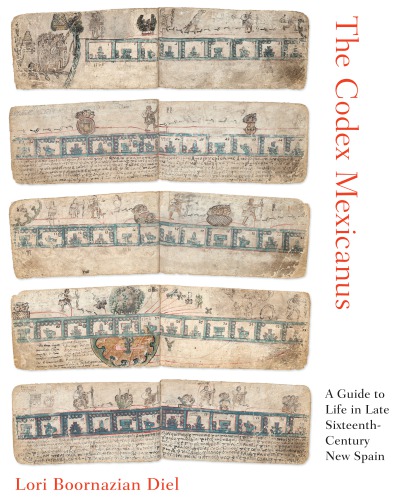 The Codex Mexicanus : a guide to life in late sixteenth-century New Spain