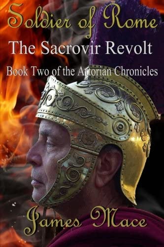 Soldier of Rome: The Sacrovir Revolt: Book Two of the Artorian Chronicles (Volume 2)