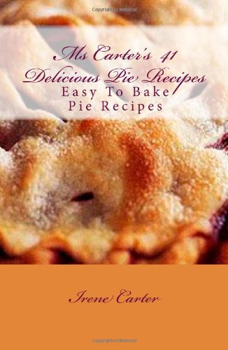 Ms Carter's  41 Delicious Pie Recipes