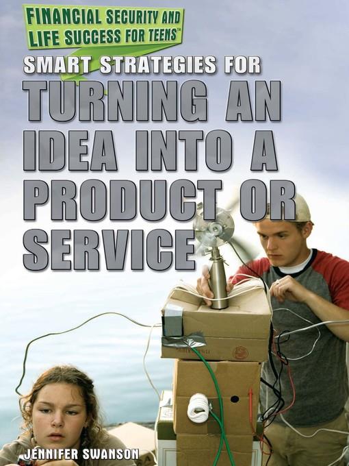 Smart Strategies for Turning an Idea into a Product or Service