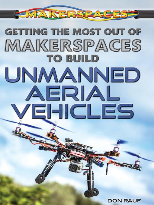 Getting the Most Out of Makerspaces to Build Unmanned Aerial Vehicles