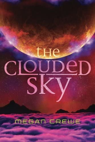 The Clouded Sky (The Earth &amp; Sky Trilogy)