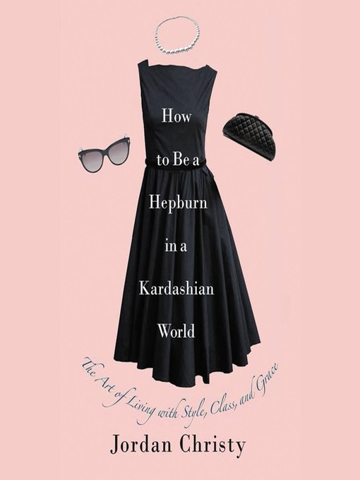 How to Be a Hepburn in a Kardashian World