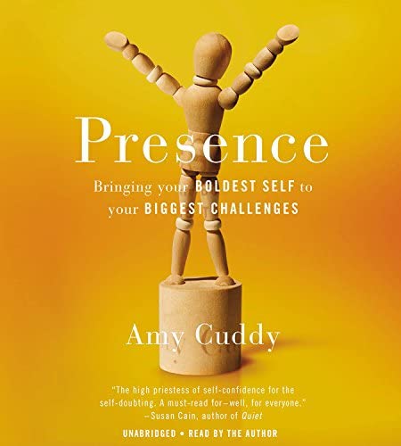 Presence: Bringing Your Boldest Self to Your Biggest Challenges