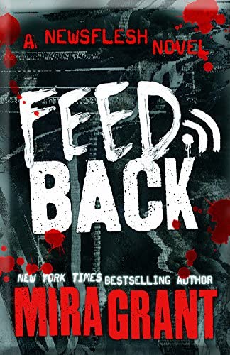 Feedback (Newsflesh Series, Book 4)