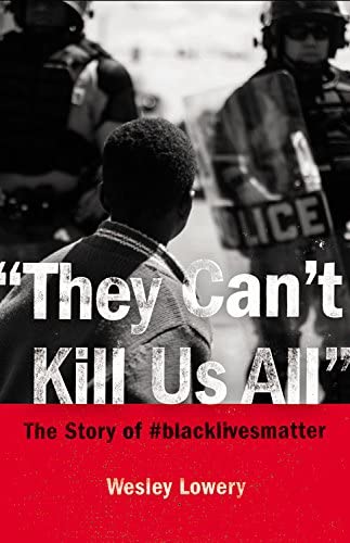 They Can't Kill Us All: Ferguson, Baltimore, and a New Era in America's Racial Justice Movement (LIBRARY EDITION)