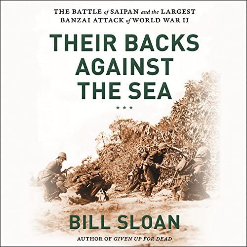 Their Backs Against the Sea: The Battle of Saipan and the Largest Banzai Attack of World War II