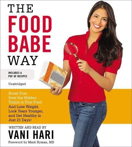 The Food Babe Way: Break Free from the Hidden Toxins in Your Food and Lose Weight, Look Years Younger, and Get Healthy in Just 21 Days!