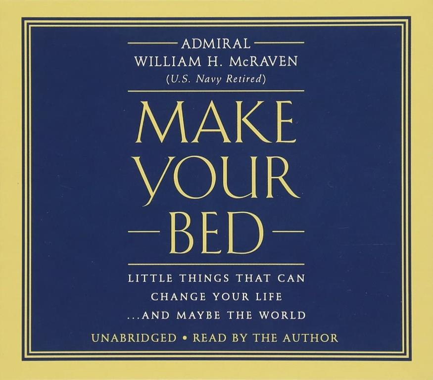 Make Your Bed: Little Things That Can Change Your Life...And Maybe the World