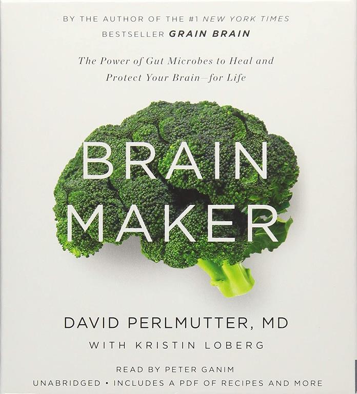 Brain Maker: The Power of Gut Microbes to Heal and Protect Your Brain for Life