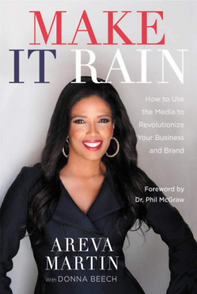 Make It Rain!: How to Use the Media to Revolutionize Your Business &amp; Brand