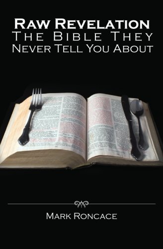 Raw revelation : the Bible they never tell you about