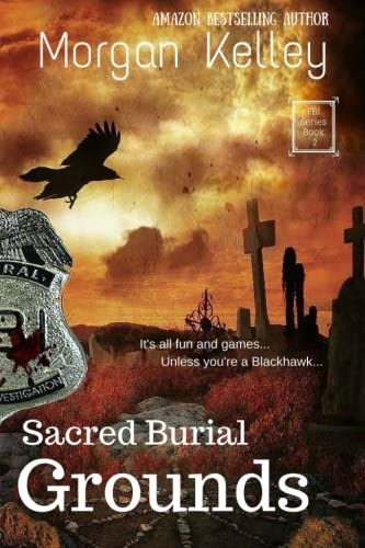 Sacred Burial Grounds: An FBI Thriller (An FBI Romance/Thriller) (Volume 2)