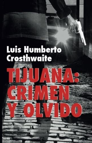 Tijuana: crimen y olvido: Obras completas volumen 9 (Spanish Edition)