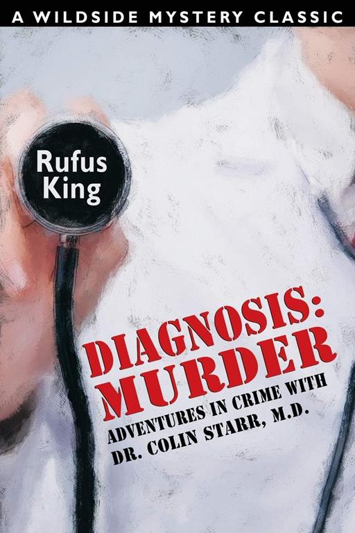 Diagnosis: Murder: Adventures in Crime with Dr. Colin Starr, M.D.