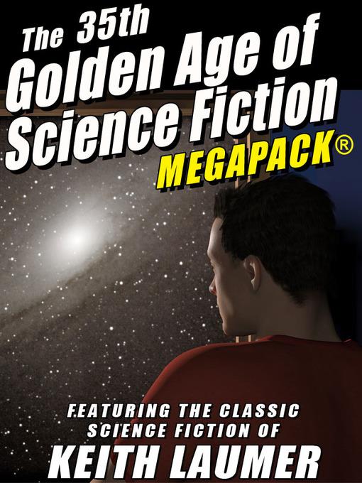 The 35th Golden Age of Science Fiction: Keith Laumer