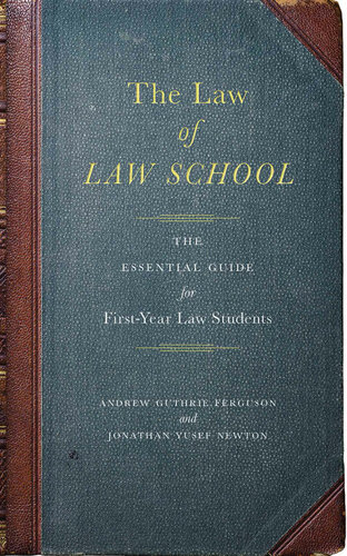 The law of law school : the essential guide for first-year law students