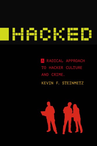 Hacked: A Radical Approach To Hacker Culture And Crime