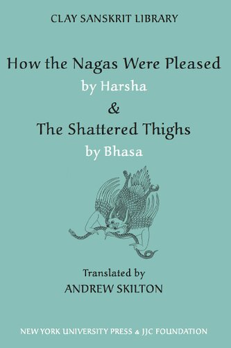 How the Nagas Were Pleased by Harsha & The Shattered Thighs by Bhasa.