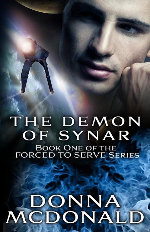 The Demon Of Synar: Book One of the Forced To Serve Series