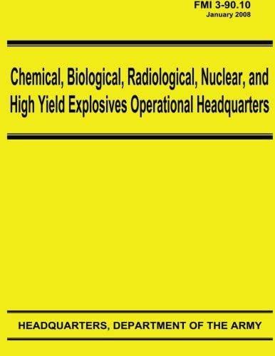 Chemical, Biological, Radiological, Nuclear, and High Yield Explosives Operational Headquarters (FMI 3-90.10)