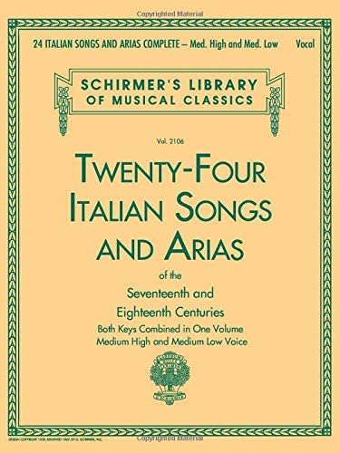 24 Italian Songs &amp; Arias Complete: Medium High and Medium Low Voice (Schirmer's Library of Musical Classics)