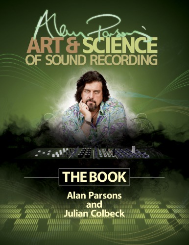 Alan Parsons' art & science of sound recording : the book