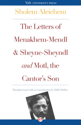 Letters of Menakhem-Mendl and Sheyne-Sheyndl and Motl, the Cantor's Son