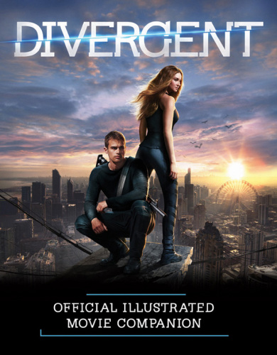 Divergent : official illusrated movie companion