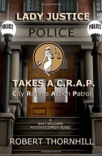 Lady Justice Takes a C.R.A.P.: City Retiree Action Patrol (Volume 1)