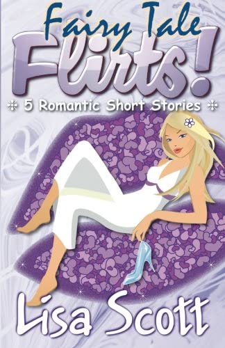 Fairy Tale Flirts! 5 Romantic Short Stories (The Flirts! Collections) (Volume 4)