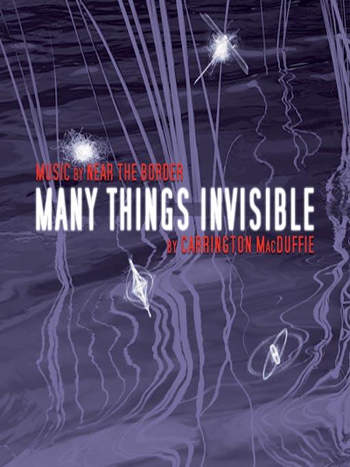 Many Things Invisible